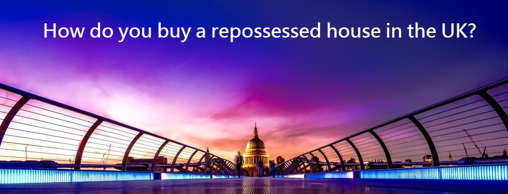 How do you buy a repossessed house in the UK